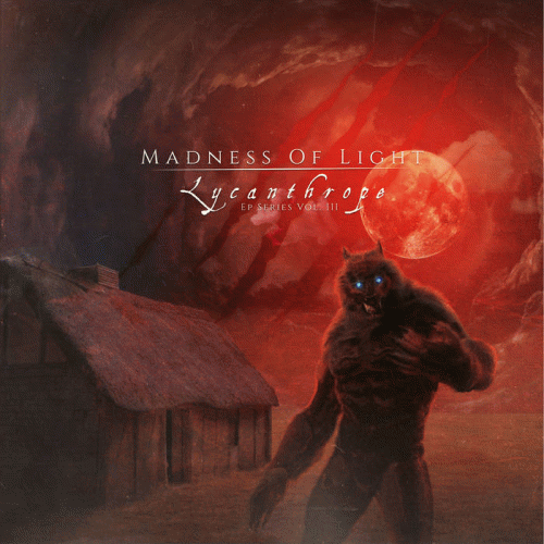 Madness Of Light : Lycanthrope (EP Series Vol. III)
